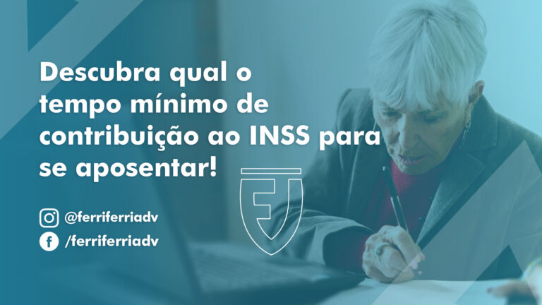 Descubra qual o tempo mínimo de contribuição ao INSS para se aposentar!
