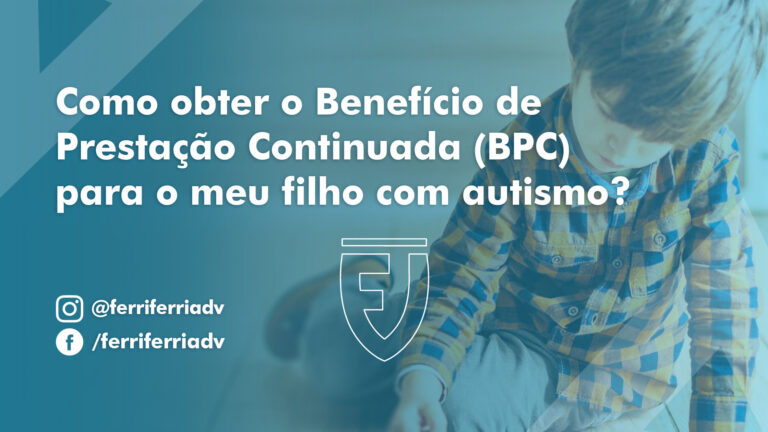 Como obter o Benefício de Prestação Continuada (BPC) para o meu filho com autismo?