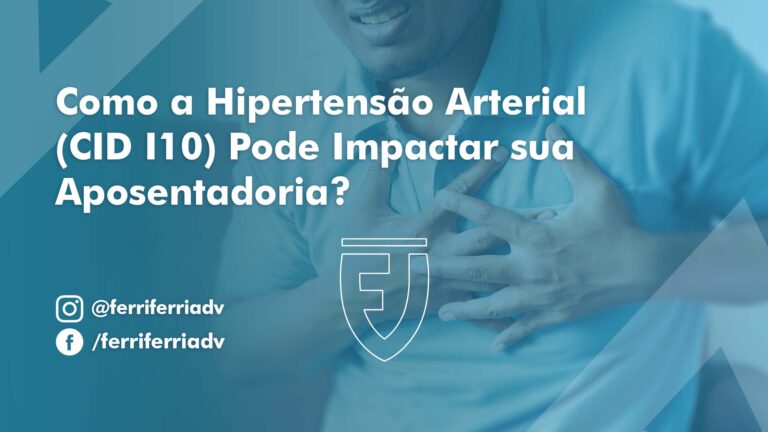 Como a hipertensão arterial (CID I10) pode impactar sua aposentadoria?