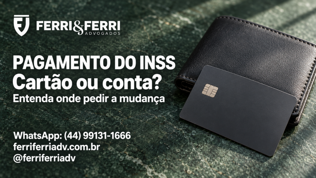 Carteira e cartão genérico sem dados pessoais sobre pedra verde, com a mensagem Pagamento do INSS: cartão ou conta? e logo branco Ferri & Ferri.